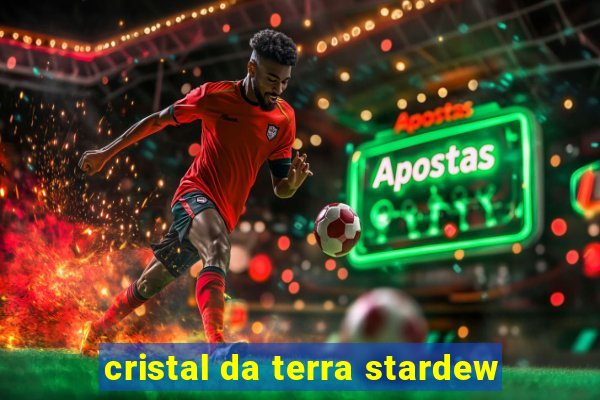 cristal da terra stardew